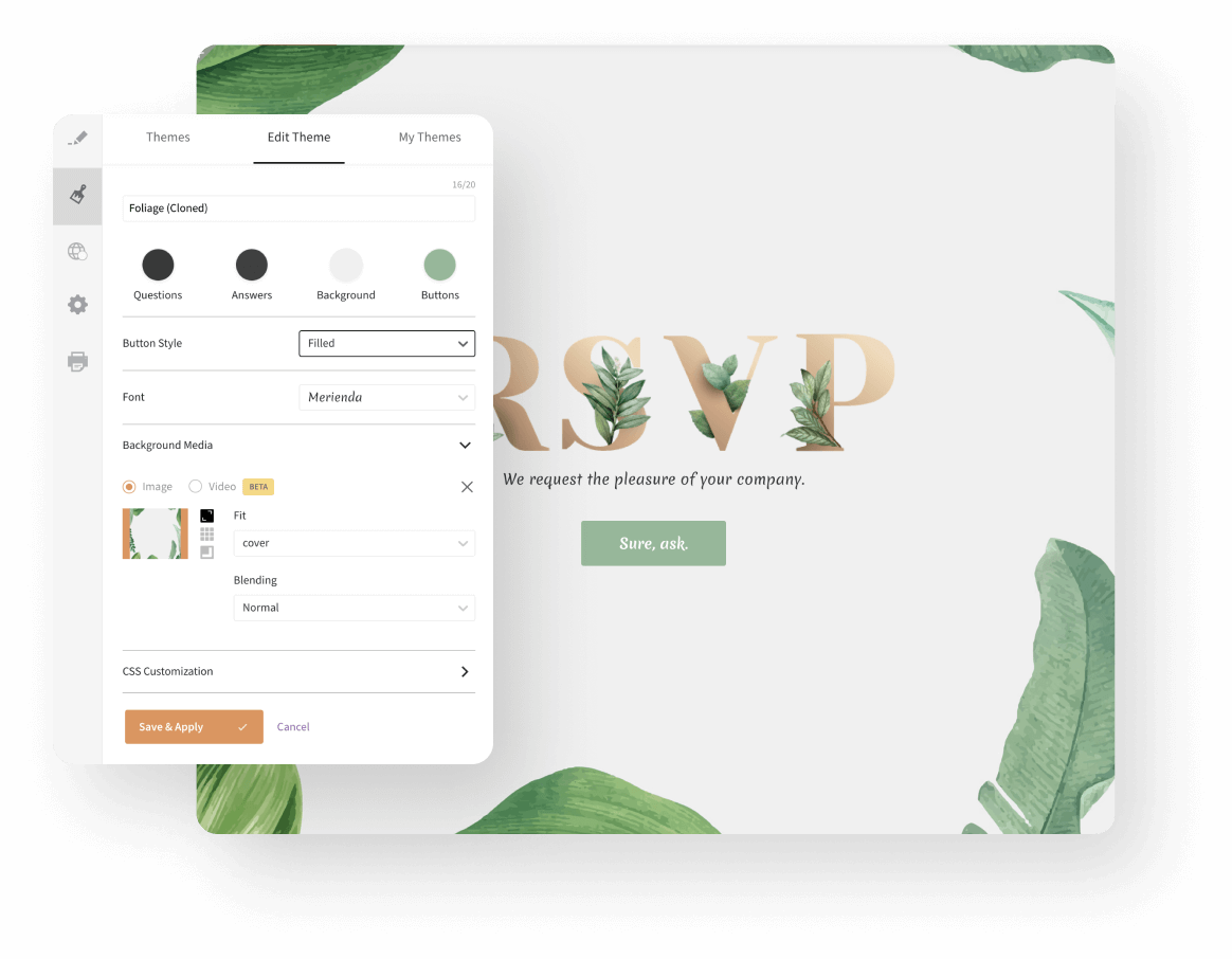 Design your surveys as needed and personalize it using enterprise survey software.